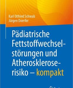 Pädiatrische Fettstoffwechselstörungen und Atheroskleroserisiko – kompakt (German Edition) (Original PDF from Publisher)