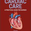 Cardiac Care: A Practical Guide for Nurses, 2nd edition (Original PDF from Publisher)