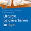 Chirurgie peripherer Nerven kompakt (German Edition) 1. Aufl. 2021 Edition PDF Original