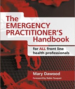 The Emergency Practitioner’s Handbook: For All Front Line Health Professionals (ORIGINAL PDF from Publisher)