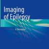 Imaging of Epilepsy: A Clinical Atlas 1st ed. 2022 Edition PDF Original