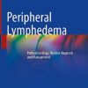 Peripheral Lymphedema: Pathophysiology, Modern Diagnosis and Management 1st ed. 2021 Edition PDF Original