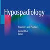 Hypospadiology: Principles and Practices 1st ed. 2022 Edition PDF Original