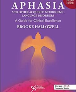 Aphasia and Other Acquired Neurogenic Language Disorders: A Guide for Clinical Excellence, Second Edition (Original PDF from Publisher)