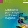 Diagnostica per immagini nel trauma maggiore (EPUB2 + Converted PDF)