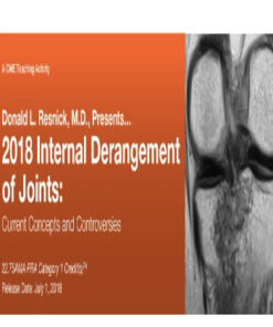 Donald L. Resnick, M.D. Presents: 2018 Internal Derangement of Joints: Current Concepts and Controversies (CME VIDEOS)