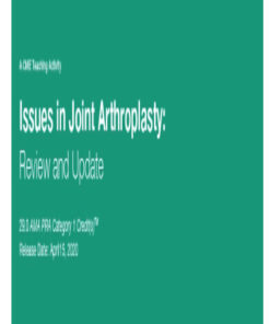 Issues in Joint Arthroplasty: Review and Update 2020 (CME VIDEOS)