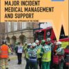 Major Incident Medical Management and Support: The Practical Approach at the Scene, 4th Edition (Advanced Life Support Group) (Original PDF from Publisher)