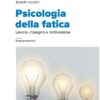 Psicologia della fatica. Lavoro, impegno e motivazione (EPUB)