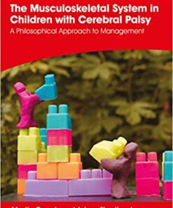 The Musculoskeletal System in Children with Cerebral Palsy: A Philosophical Approach to Management (Clinics in Developmental Medicine) (Original PDF from Publisher)