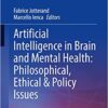 Artificial Intelligence in Brain and Mental Health: Philosophical, Ethical & Policy Issues (Advances in Neuroethics) (Original PDF from Publisher)