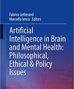 Artificial Intelligence in Brain and Mental Health: Philosophical, Ethical & Policy Issues (Advances in Neuroethics) (Original PDF from Publisher)