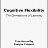 Cognitive Flexibility: The Cornerstone of Learning (Original PDF from Publisher)