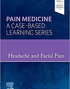 Headache and Facial Pain: Pain Medicine : A Case-Based Learning Series (True PDF)