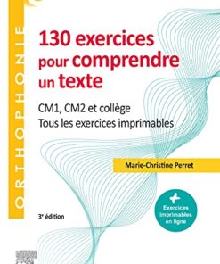 130 exercices pour comprendre un texte: CM1 – CM2, collège – Tous les exercices imprimables, 3e (Original PDF from Publisher)