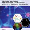 Cellular, Molecular, Physiological, and Behavioral Aspects of Traumatic Brain Injury (Original PDF from Publisher)