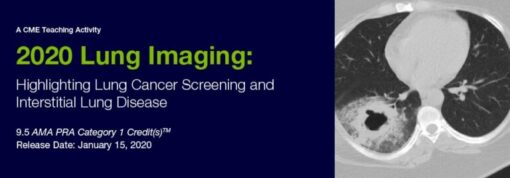 2020 Lung Imaging Highlighting Lung Cancer Screening and Interstitial Lung Disease (CME VIDEOS)