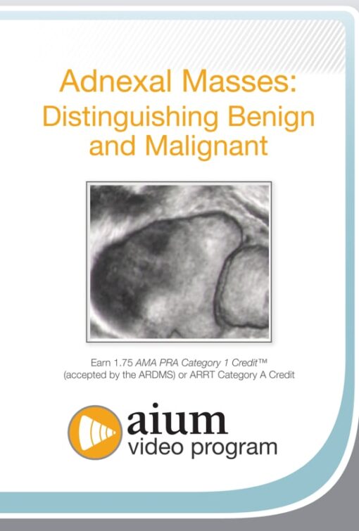 AIUM Adnexal Masses: Distinguishing Benign and Malignant (CME VIDEOS)