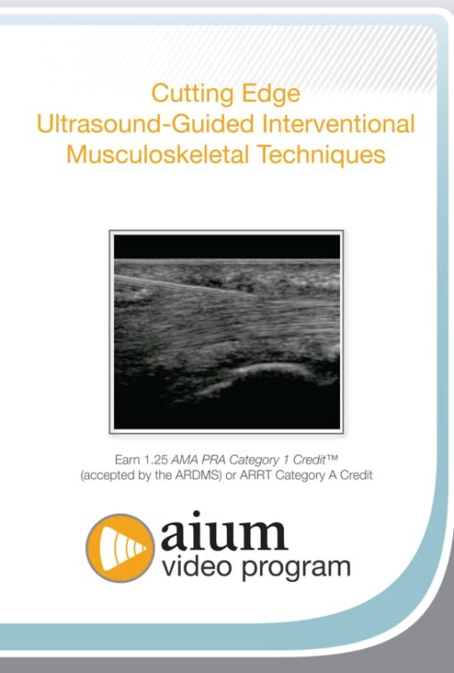 AIUM Cutting Edge Ultrasound-Guided Interventional MSK Techniques (CME VIDEOS)