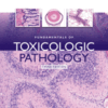 Fundamentals of Toxicologic Pathology