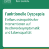 Funktionelle Dyspepsie Einfluss osteopathischer Interventionen auf Beschwerdesymptomatik und LebensqualitÄt