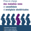 Prise en charge des maladies rares en anesthésie et analgésie obstétricales