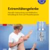 Extremitätengelenke Manuelle Untersuchung und Mobilisationsbehandlung Für Ärzte und Physiotherapeuten