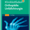 Klinikleitfaden Orthopädie Unfallchirurgie A volume in Klinikleitfaden