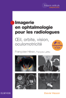 Imagerie en Ophtalmologie pour les Radiologues Oeil, Orbite, Vision, Oculomotricité