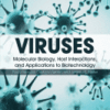 Viruses Molecular Biology, Host Interactions and Applications to Biotechnology