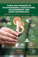 Fungi Bio-Prospects in Sustainable Agriculture, Environment and Nano-technology Volume 3: Fungal metabolites and Nano-technology