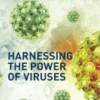 Harnessing the Power of Viruses