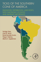 Ticks of the Southern Cone of America Diagnosis, Distribution, and Hosts with Taxonomy, Ecology and Sanitary Importance