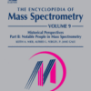 The Encyclopedia of Mass Spectrometry Volume 9: Historical Perspectives, Part B: Notable People in Mass Spectrometry