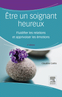 Être un soignant heureux Fluidifier les relations et apprivoiser les émotions