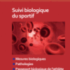 Suivi Biologique du Sportif Mesures Biologiques, Pathologies, Passeport Biologique de L'athlète, Génomique