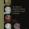 An Atlas of Skeletal Trauma in Medico-Legal Contexts