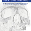 Ethics and Professionalism in Forensic Anthropology