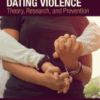 Adolescent Dating Violence Theory, Research, and Prevention