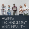 Aging, Technology and Health