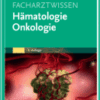 Facharztwissen Hämatologie Onkologie