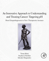 An Innovative Approach to Understanding and Treating Cancer: Targeting pH From Etiopathogenesis to New Therapeutic Avenues