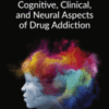 Cognitive, Clinical, and Neural Aspects of Drug Addiction