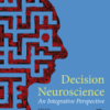 Decision Neuroscience An Integrative Approach