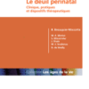 Le Deuil Périnatal Clinique, Pratiques et Dispositifs Thérapeutiques