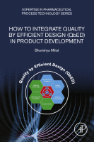 How to Integrate Quality by Efficient Design (QbED) in Product Development A volume in Expertise in Pharmaceutical Process Technology