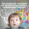 Evaluation and Treatment of Neuropsychologically Compromised Children