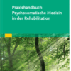 Praxishandbuch Psychosomatische Medizin in der Rehabilitation