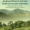 Medicinal Plants in Asia and Pacific for Parasitic Infections Botany, Ethnopharmacology, Molecular Basis, and Future Prospect