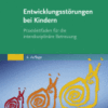 Entwicklungsstörungen Bei Kindern Praxisleitfaden Für die Interdisziplinäre Betreuung